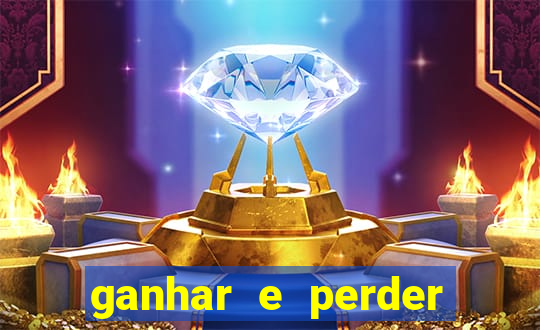 ganhar e perder faz parte do jogo frases